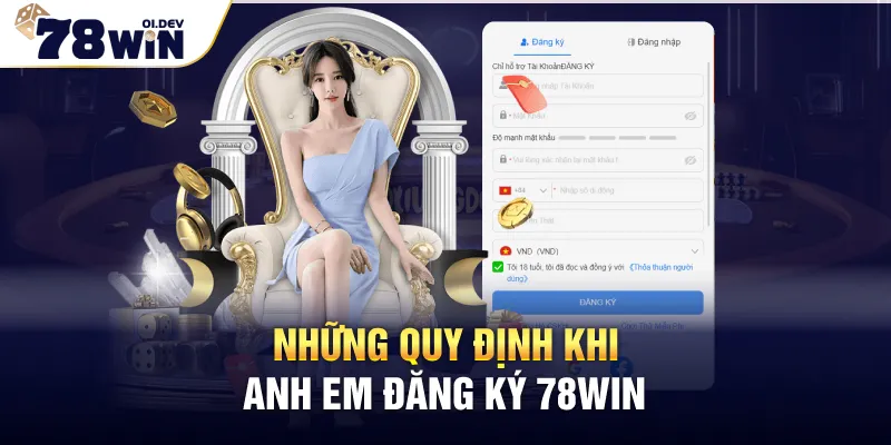 Những quy định khi anh em đăng ký 78WIN