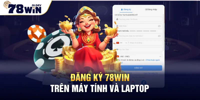 Đăng ký 78WIN trên máy tính và laptop