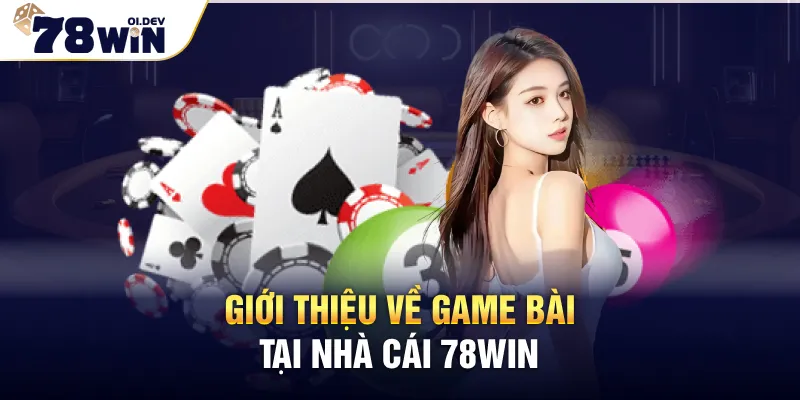 Giới thiệu về game bài 78WIN