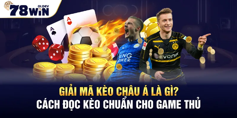 Kèo Châu Á Là Gì