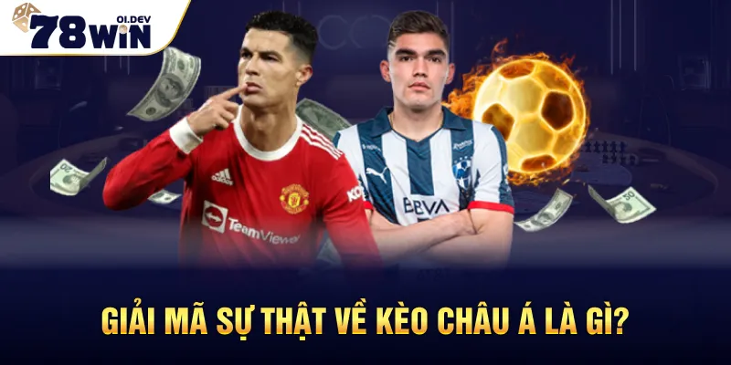 Giải mã sự thật về Kèo Châu Á là gì?