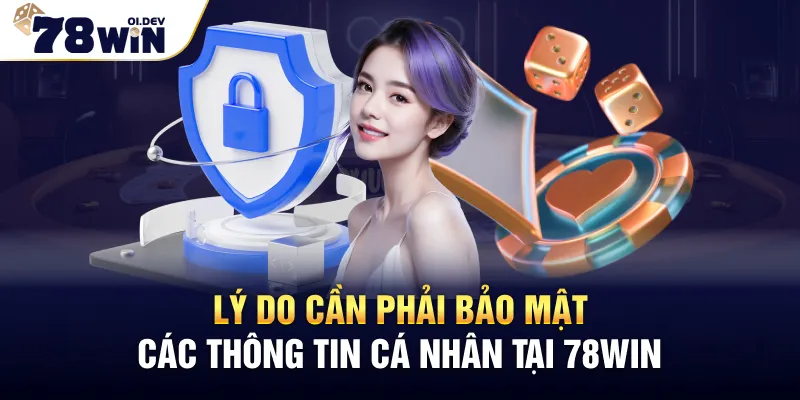 Lý do cần phải bảo mật các thông tin cá nhân tại 78WIN