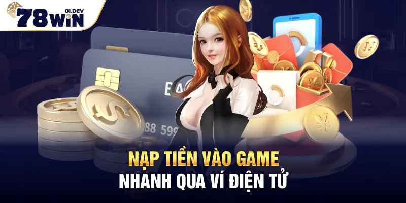 Nạp tiền vào game nhanh qua ví điện tử