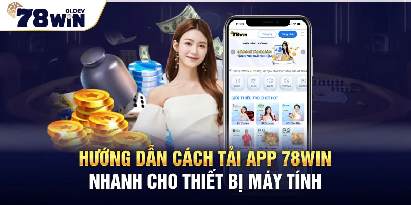 Hướng dẫn cách tải app 78WIN nhanh cho thiết bị máy tính