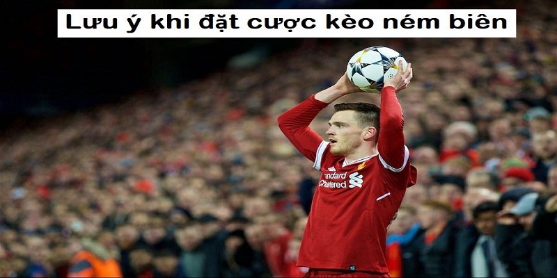 3 lưu ý đáng lưu tâm để chơi kèo ném biên hiệu quả