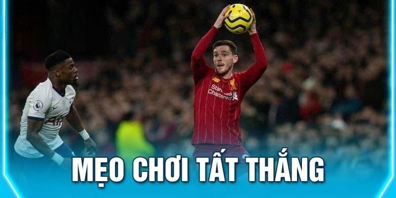 3 mẹo chơi kèo ném biên thực sự hiệu quả cho tân binh