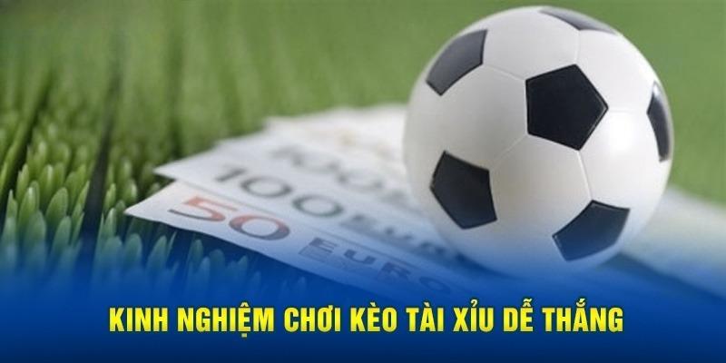 4 kinh nghiệm chơi kèo tài xỉu cho tân binh kiếm lời hiệu quả